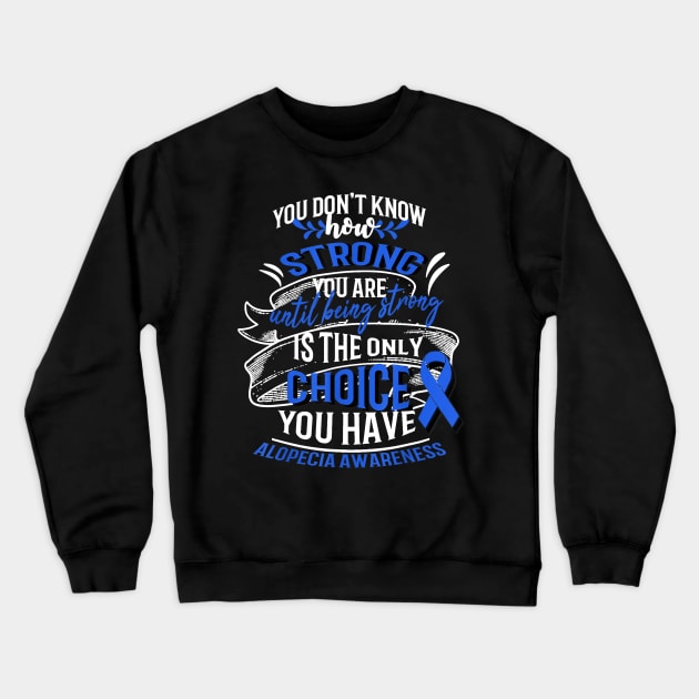 ALOPECIA You don_t know how strong you are Crewneck Sweatshirt by craiglimu